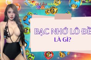 Bạc nhớ lô đề – Kinh nghiệm soi cầu bạc nhớ miền Bắc chuẩn 95%