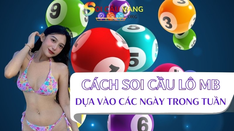 Cách soi cầu lô MB dựa vào các ngày trong tuần