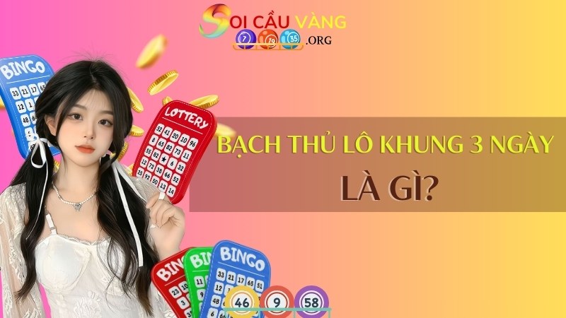 Bạch thủ lô khung 3 ngày là gì?