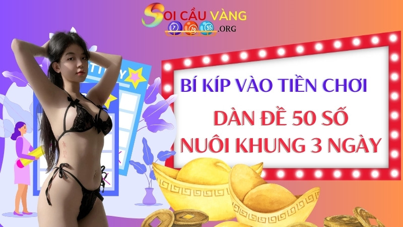 Bí kíp vào tiền chơi dàn đề 50 số bất bại khung 3 ngày