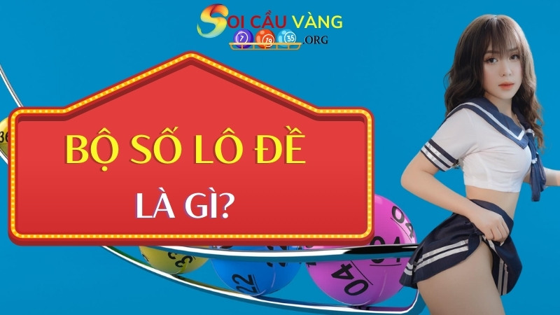 Bộ số lô đề là gì?