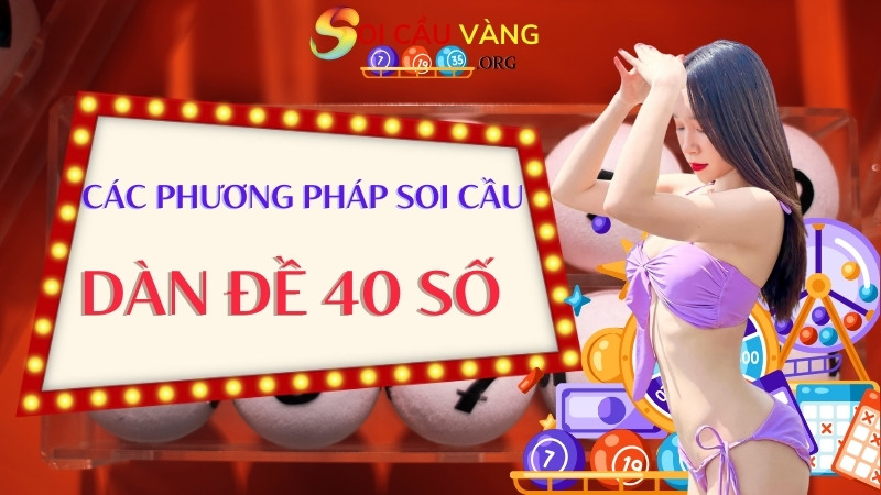 Các phương pháp soi cầu dàn đề 40 số đánh quanh năm