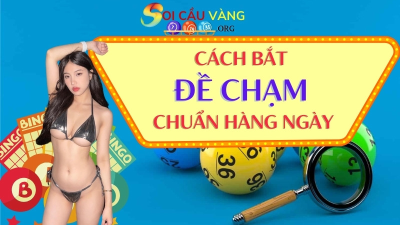 Cách bắt chạm đề chuẩn hàng ngày