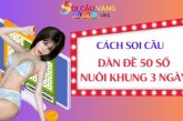 Dàn đề 50 số nuôi khung 3 ngày lộc trời đánh quanh năm