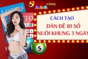 Dàn đề 10 số khung 3 ngày miễn phí đánh hàng ngày chuẩn 99%