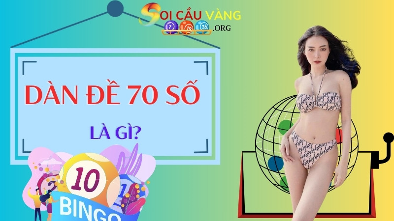 Dàn đề 70 số là gì?