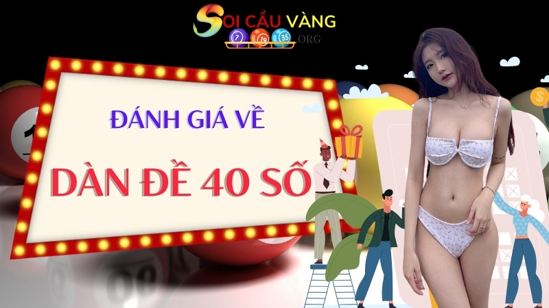 Đánh giá của chuyên gia Soi cầu Vàng về dàn đề 40 số bất bại