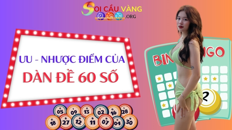 Đánh giá ưu - nhược điểm của dàn đề 60 số