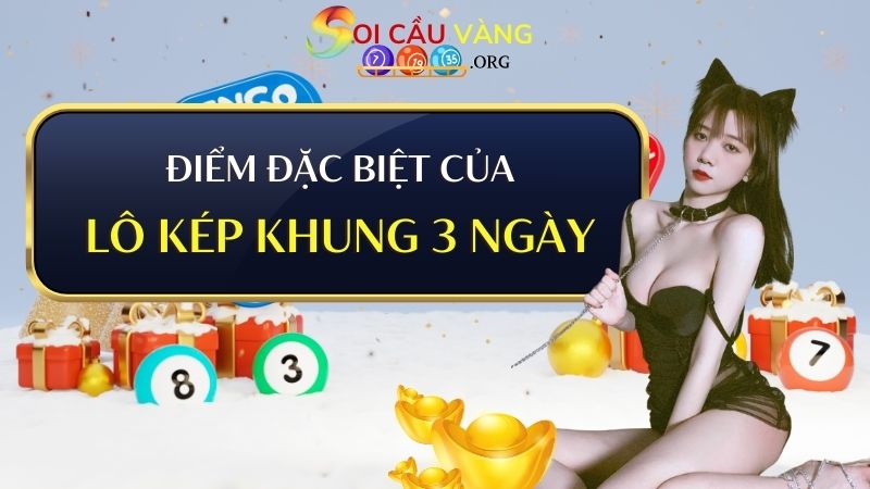 Điểm đặc biệt của phương pháp chơi lô kép khung 3 ngày 247