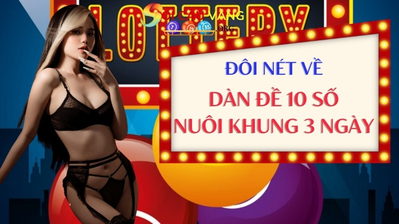 Đôi nét về dàn đề 10 số nuôi khung 3 ngày