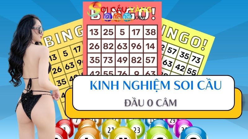 Một số kinh nghiệm soi cầu đầu 0 câm