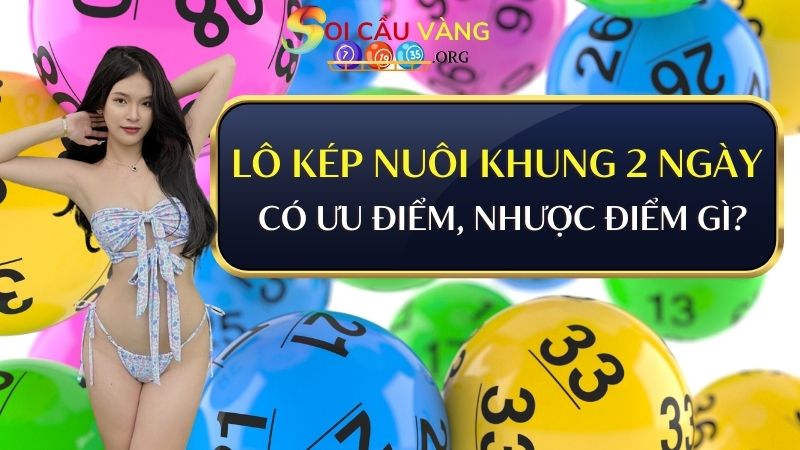 Lô kép nuôi khung 2 ngày có ưu điểm, nhược điểm gì?