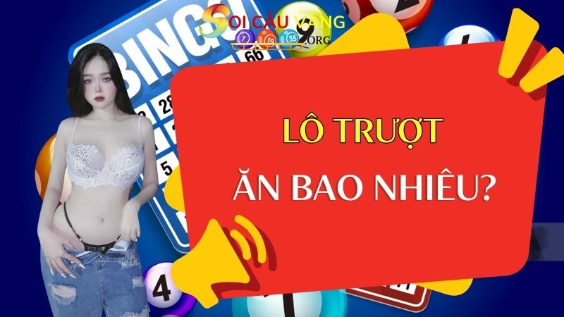 Lô trượt ăn bao nhiêu?