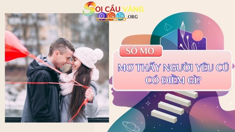 Nằm mơ thấy người yêu cũ mang đến điềm gì?