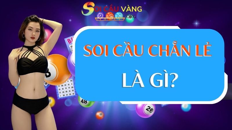 Soi cầu chẵn lẻ là gì?