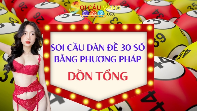 Soi cầu dàn đề 30 số bằng phương pháp dồn tổng