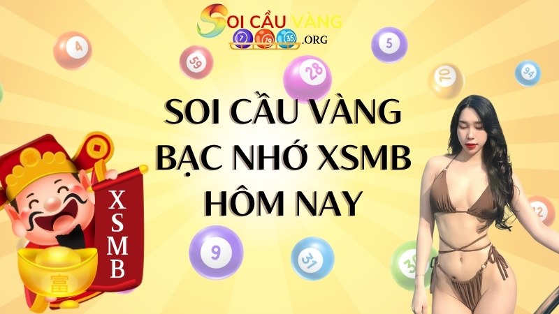 Soi cầu vàng bạc nhớ XSMB hôm nay