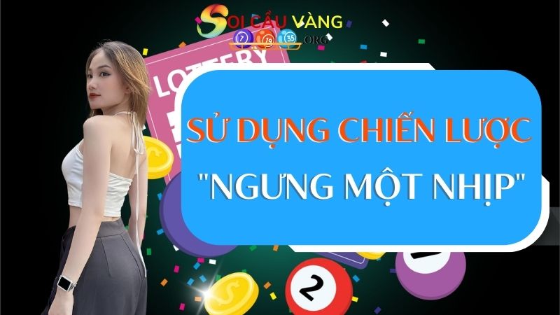 Sử dụng chiến lược "ngưng một nhịp"