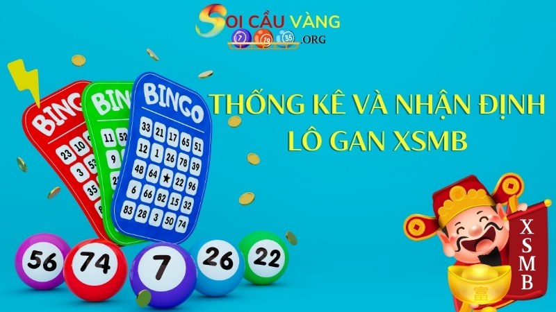 Thống kê và nhận định lô gan XSMB