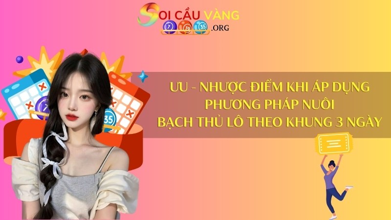 Ưu - nhược điểm khi áp dụng phương pháp nuôi bạch thủ lô theo khung 3 ngày