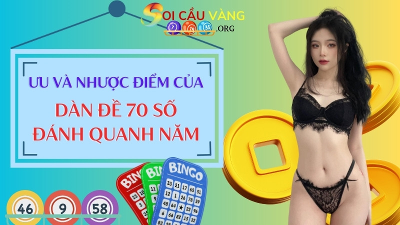 Ưu và nhược điểm của dàn đề 70 số đánh quanh năm