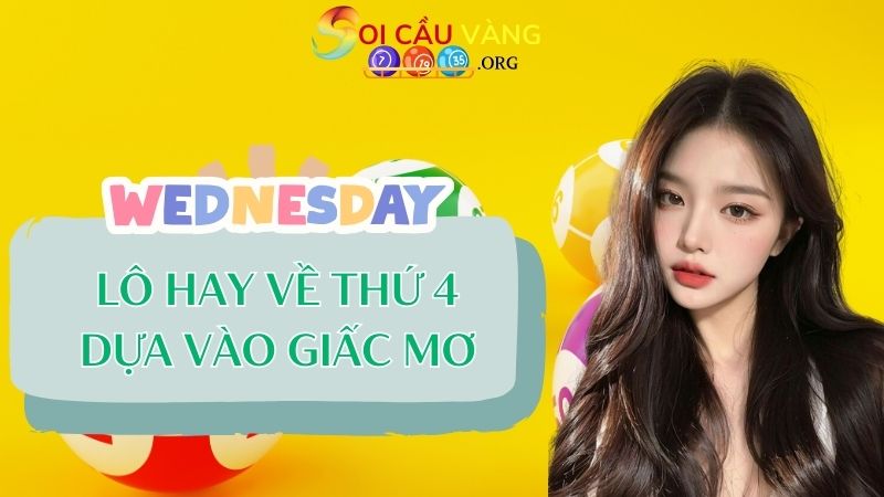 Chốt lô hay về ngày thứ tư dựa vào giấc mơ