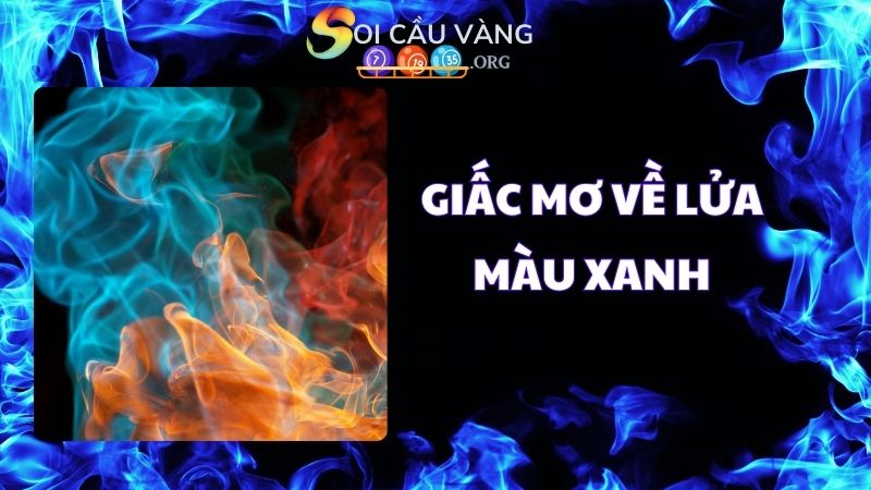 Giấc mơ về lửa màu xanh