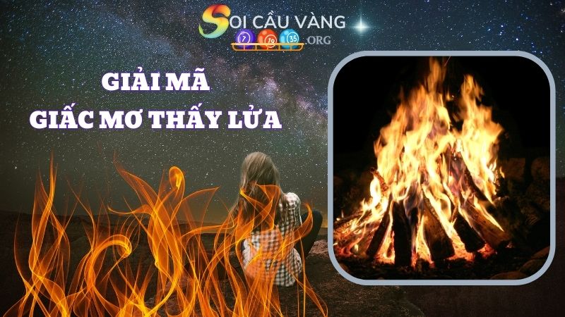 Giải mã chiêm bao thấy lửa chi tiết