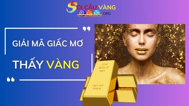 Nằm mơ thấy vàng đem lại may mắn hay xui xẻo?