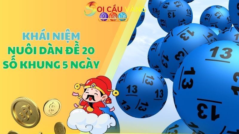 Khái niệm nuôi dàn đề 20 số khung 5 ngày