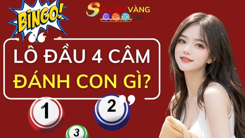 Khi lô đầu 4 câm đánh con gì?