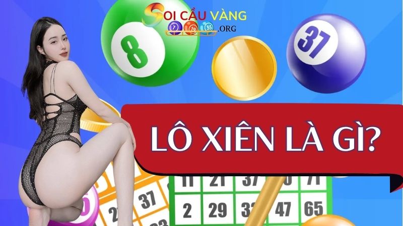 Tìm hiểu về lô xiên là gì?