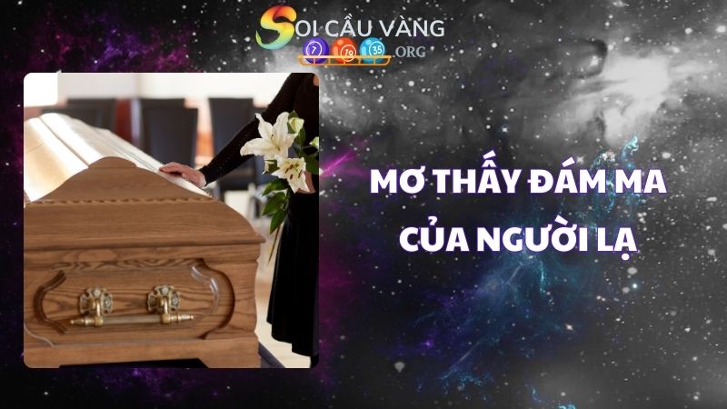 Mơ thấy đám ma của người lạ