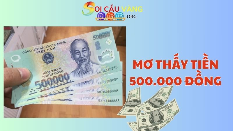 Mơ thấy tiền 500.000 đồng