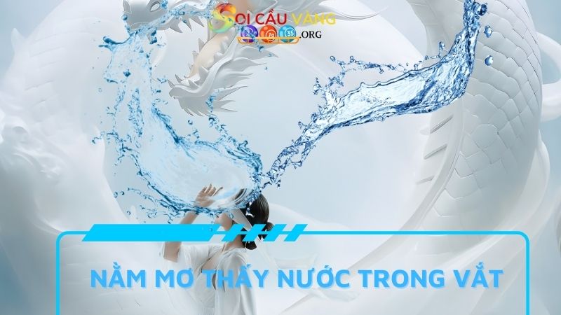 Nằm mơ thấy nước trong vắt có điềm gì?