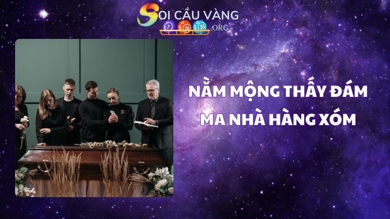 Nằm mộng thấy đám ma nhà hàng xóm