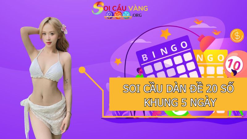 Phương pháp soi cầu dàn đề 20 số khung 5 ngày