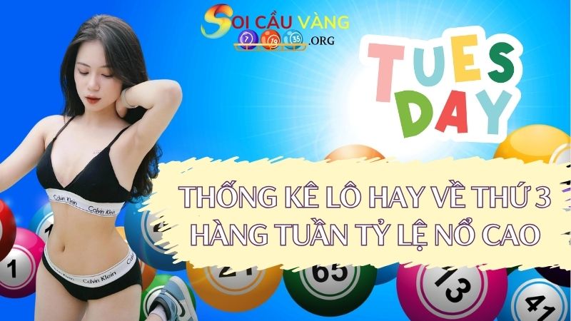 Thống kê lô hay về thứ 3 hàng tuần tỷ lệ nổ cao