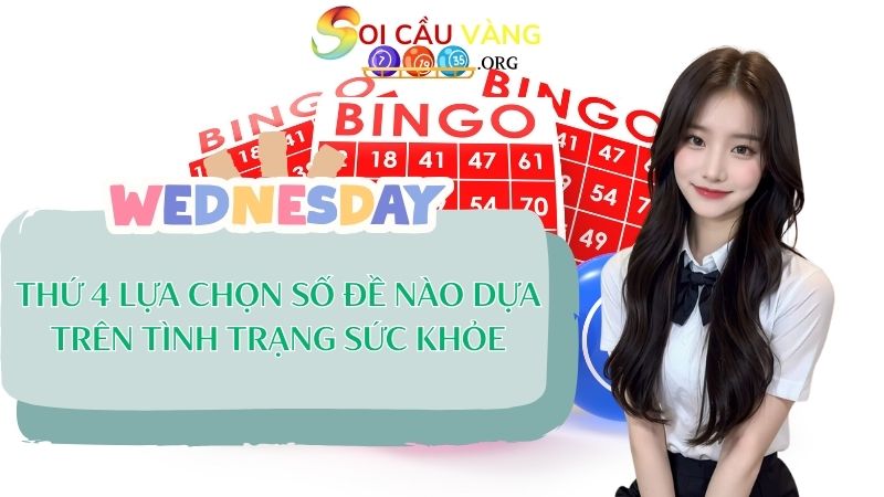 Thứ 4 lựa chọn số đề nào dựa trên tình trạng sức khỏe