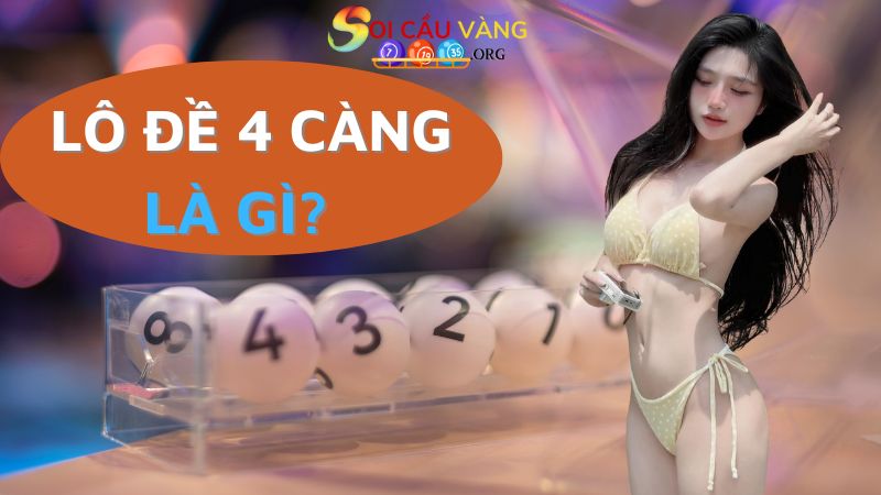 Tìm hiểu về lô đề 4 càng là gì?