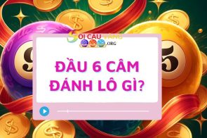 Đầu 6 câm đánh lô gì chuẩn xác để về bờ nhanh chóng