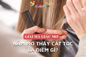 Giải mã nằm mơ thấy cắt tóc là điềm gì chi tiết nhất 2024