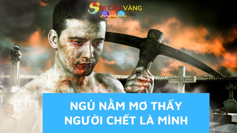 Ngủ nằm mơ thấy người chết là mình