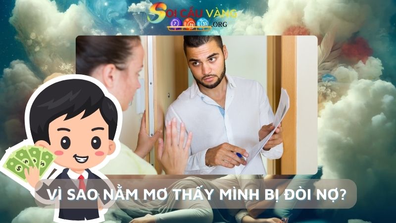 Vì sao nằm mơ thấy mình bị đòi nợ?