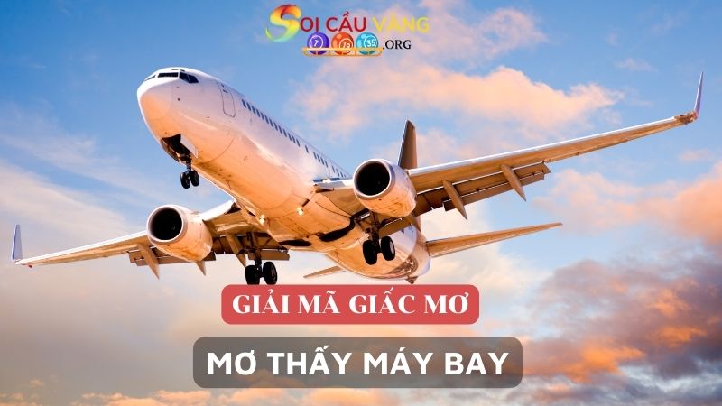 Giải mã giấc mơ thấy máy bay