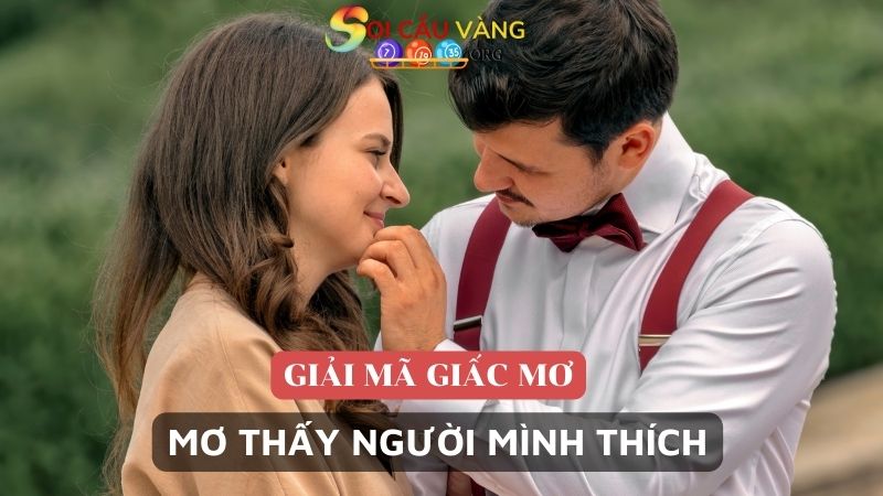 Giải mã giấc mơ thấy người mình thích