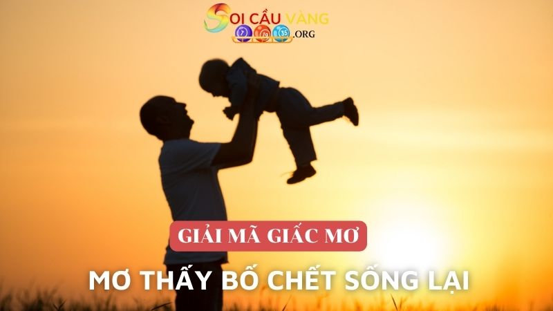 Mơ thấy bố chết sống lại