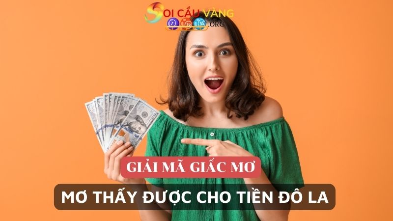 Mơ thấy được cho tiền đô la