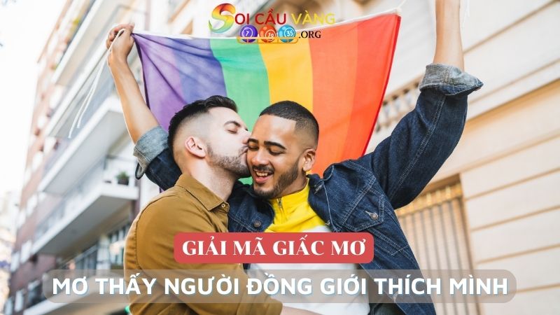 Mơ thấy người đồng giới thích mình