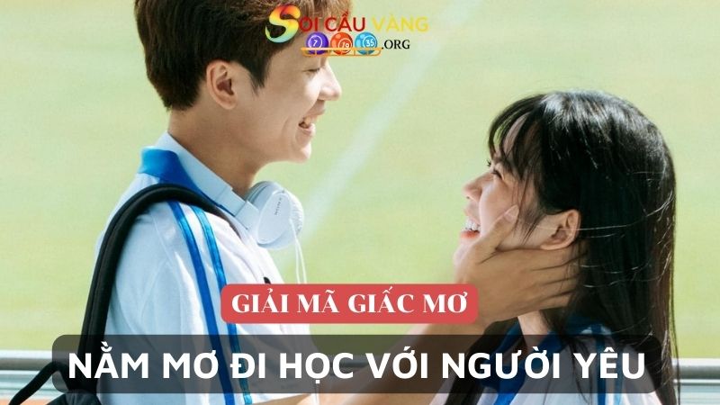 Nằm mơ đi học với người yêu